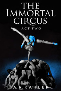 The Immortal Circus: Act Two (Cirque des Immortels Book 2 ...