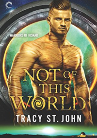 Not of This World (Warriors of Risnar #1) by Tracy St. John