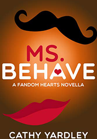Ms. Behave: A Geek Girl Rom Com (Fandom Hearts #4.5) by Cathy Yardley