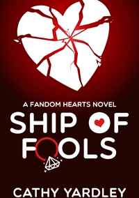 Ship of Fools: A Geek Girl Rom Com (Fandom Hearts #6) by Cathy Yardley