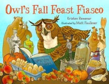 Owl's Fall Feast Fiasco cover by Kristen Remenar Illustrated by Matt Faulkner